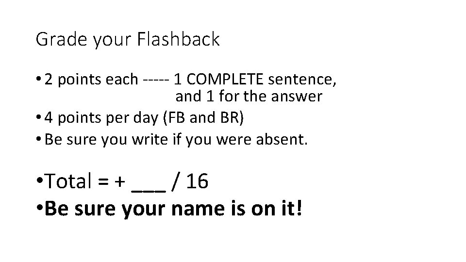Grade your Flashback • 2 points each ----- 1 COMPLETE sentence, and 1 for