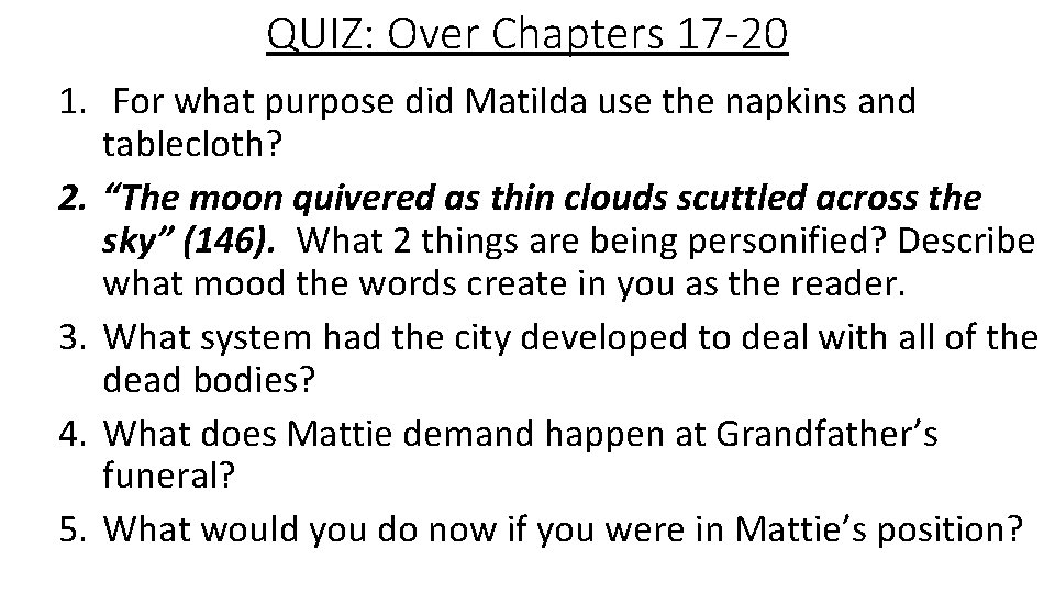 QUIZ: Over Chapters 17 -20 1. For what purpose did Matilda use the napkins