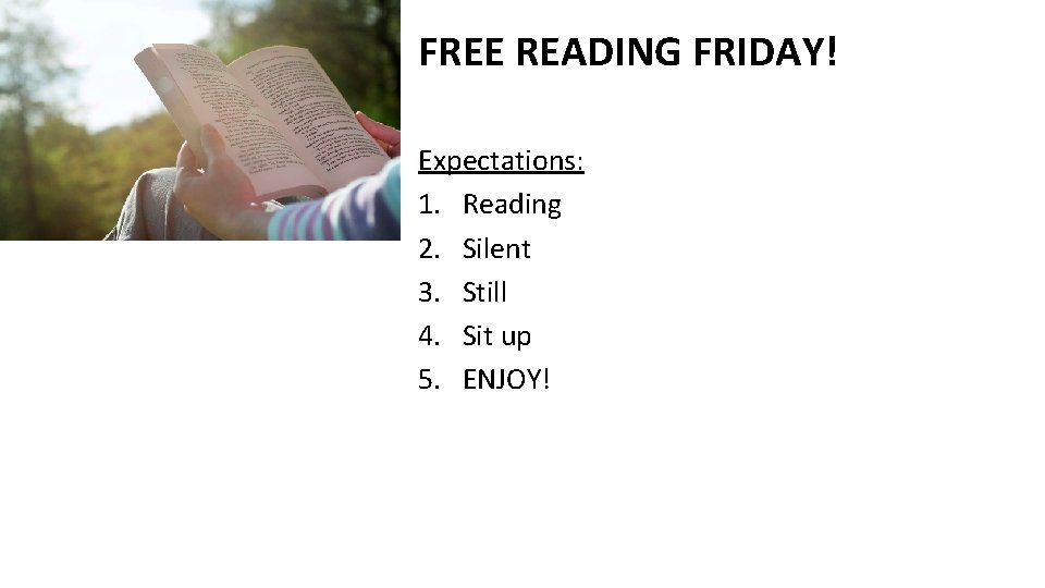 FREE READING FRIDAY! Expectations: 1. Reading 2. Silent 3. Still 4. Sit up 5.