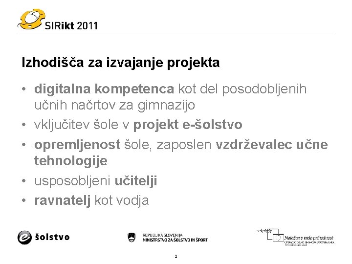 Izhodišča za izvajanje projekta • digitalna kompetenca kot del posodobljenih učnih načrtov za gimnazijo