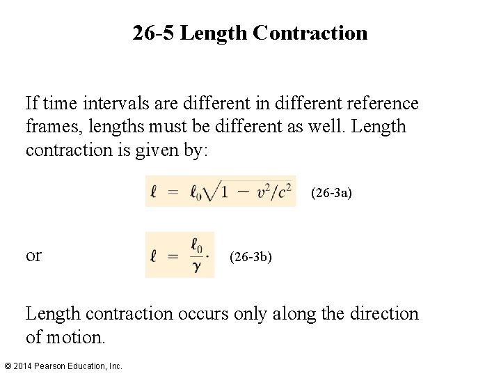 26 -5 Length Contraction If time intervals are different in different reference frames, lengths