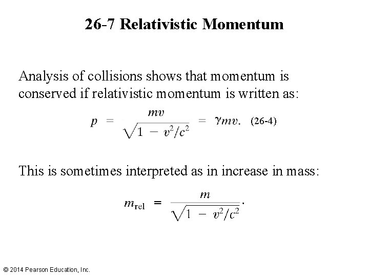 26 -7 Relativistic Momentum Analysis of collisions shows that momentum is conserved if relativistic