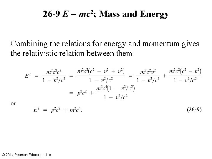 26 -9 E = mc 2; Mass and Energy Combining the relations for energy