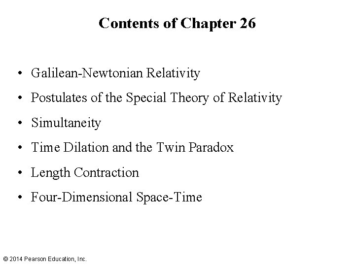 Contents of Chapter 26 • Galilean-Newtonian Relativity • Postulates of the Special Theory of