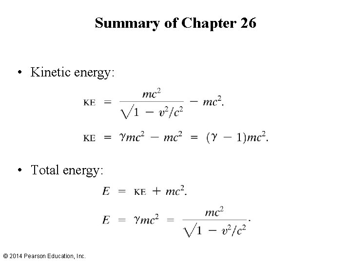 Summary of Chapter 26 • Kinetic energy: • Total energy: © 2014 Pearson Education,