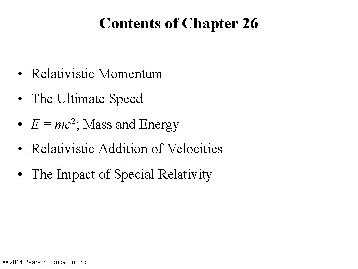 Contents of Chapter 26 • Relativistic Momentum • The Ultimate Speed • E =