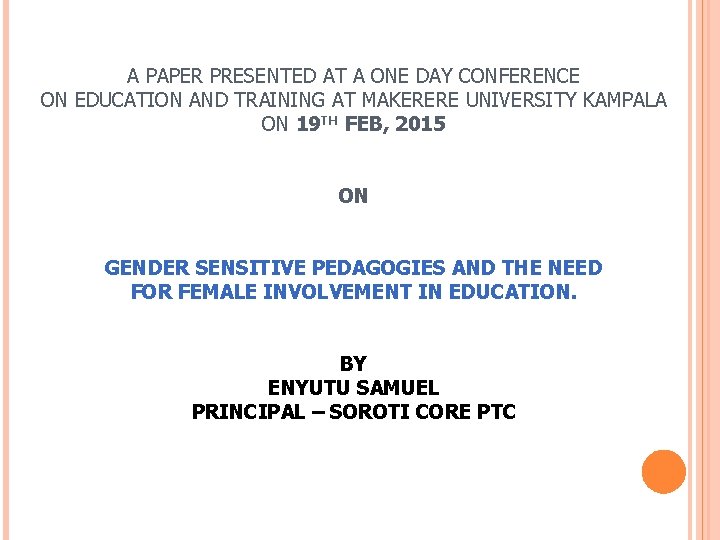 A PAPER PRESENTED AT A ONE DAY CONFERENCE ON EDUCATION AND TRAINING AT MAKERERE