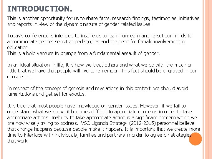 INTRODUCTION. This is another opportunity for us to share facts, research findings, testimonies, initiatives