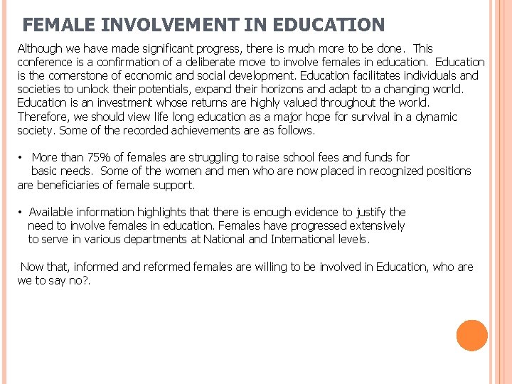 FEMALE INVOLVEMENT IN EDUCATION Although we have made significant progress, there is much more