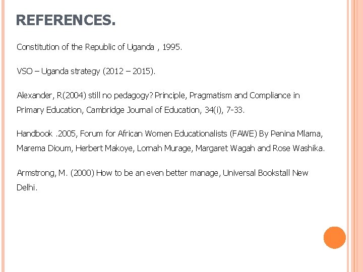 REFERENCES. Constitution of the Republic of Uganda , 1995. VSO – Uganda strategy (2012