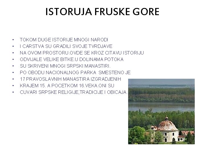 ISTORUJA FRUSKE GORE • • • TOKOM DUGE ISTORIJE MNOGI NARODI I CARSTVA SU