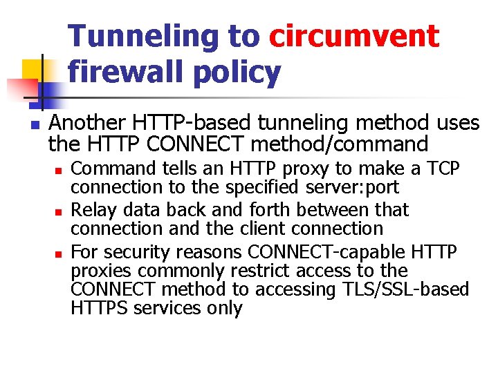 Tunneling to circumvent firewall policy n Another HTTP-based tunneling method uses the HTTP CONNECT