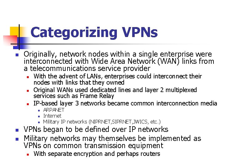 Categorizing VPNs n Originally, network nodes within a single enterprise were interconnected with Wide