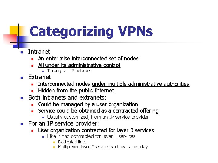 Categorizing VPNs n Intranet n n An enterprise interconnected set of nodes All under