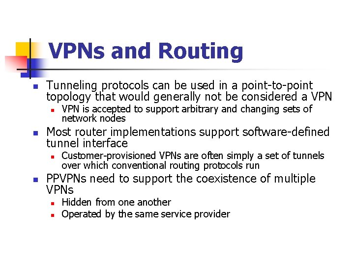 VPNs and Routing n Tunneling protocols can be used in a point-to-point topology that