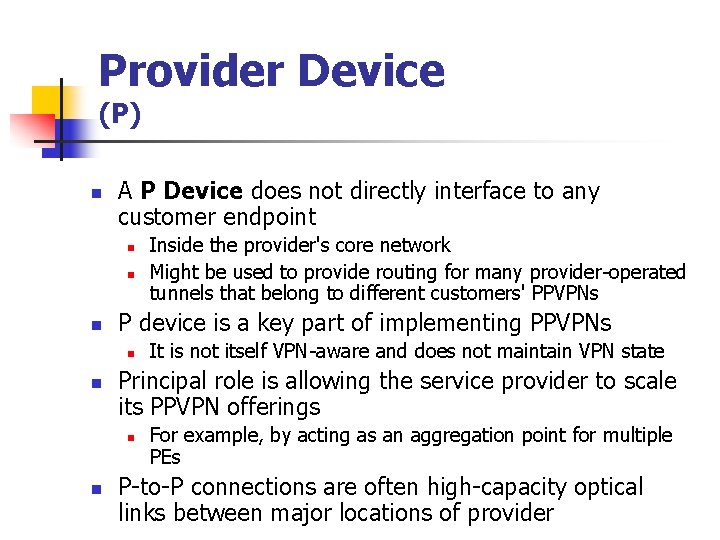 Provider Device (P) n A P Device does not directly interface to any customer