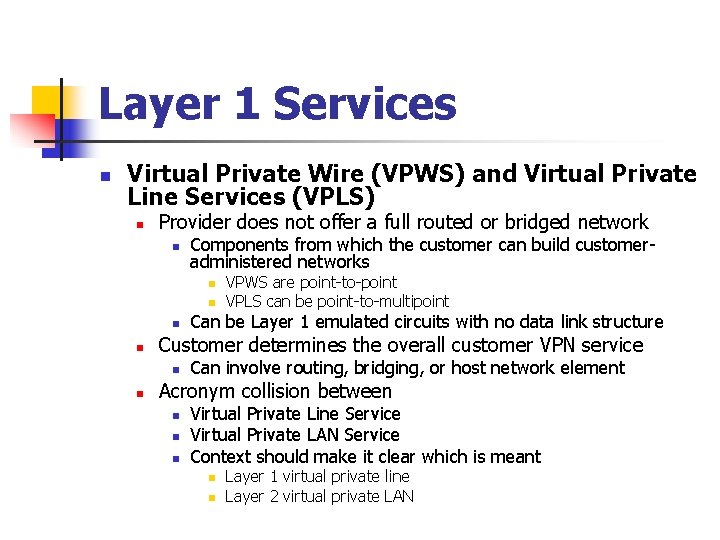 Layer 1 Services n Virtual Private Wire (VPWS) and Virtual Private Line Services (VPLS)