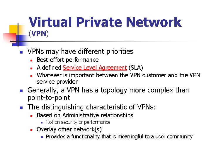 Virtual Private Network (VPN) n VPNs may have different priorities n n n Best-effort