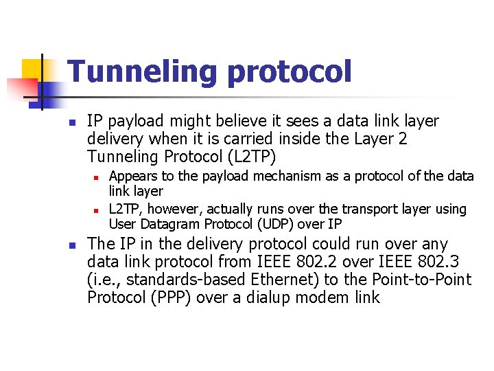 Tunneling protocol n IP payload might believe it sees a data link layer delivery