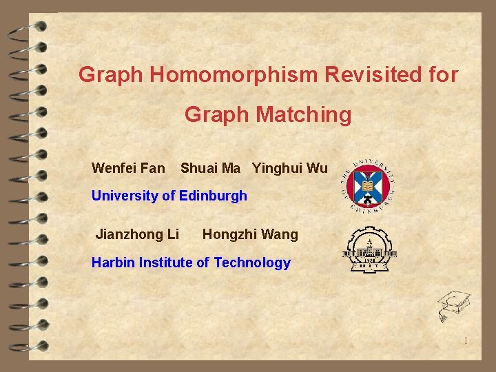 Graph Homomorphism Revisited for Graph Matching Wenfei Fan Shuai Ma Yinghui Wu University of