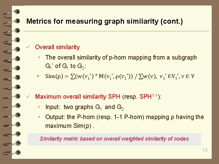 Metrics for measuring graph similarity (cont. ) ü Overall similarity • The overall similarity