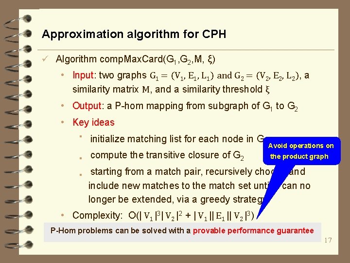 Approximation algorithm for CPH ü Algorithm comp. Max. Card(G 1, G 2, M, ξ)