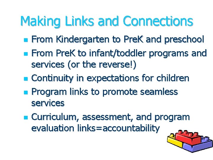 Making Links and Connections n n n From Kindergarten to Pre. K and preschool Making Links and Connections n n n From Kindergarten to Pre. K and preschool