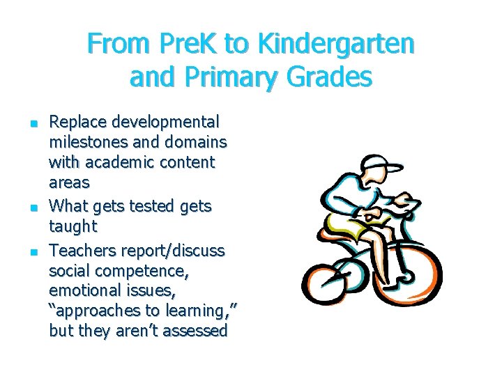 From Pre. K to Kindergarten and Primary Grades n n n Replace developmental milestones From Pre. K to Kindergarten and Primary Grades n n n Replace developmental milestones