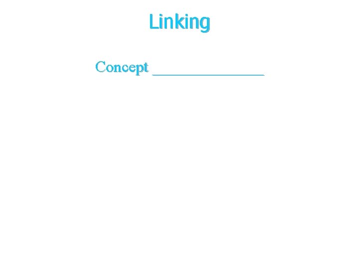 Linking Concept _______ Linking Concept _______