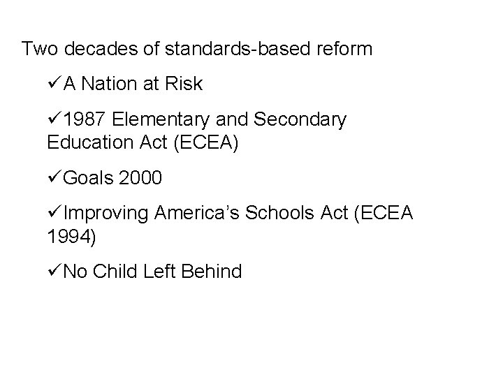 Two decades of standards-based reform üA Nation at Risk ü 1987 Elementary and Secondary Two decades of standards-based reform üA Nation at Risk ü 1987 Elementary and Secondary
