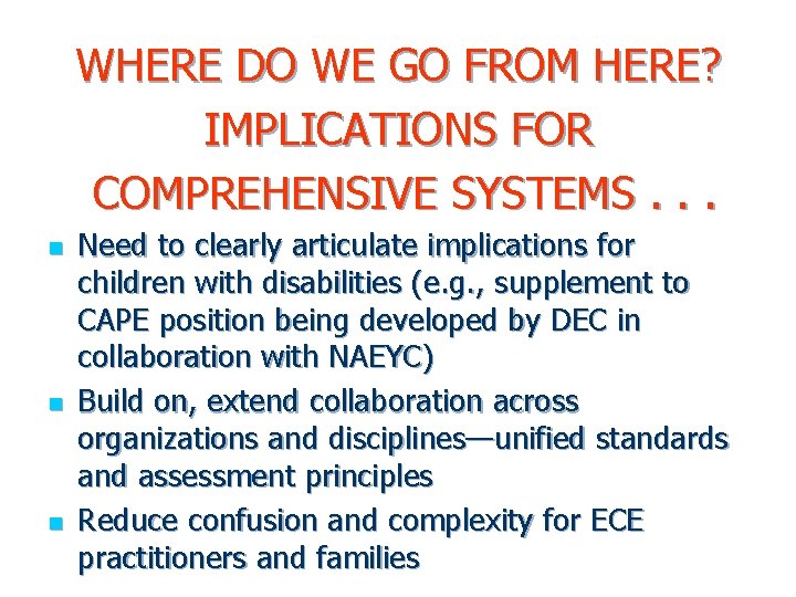 WHERE DO WE GO FROM HERE? IMPLICATIONS FOR COMPREHENSIVE SYSTEMS. . . n n WHERE DO WE GO FROM HERE? IMPLICATIONS FOR COMPREHENSIVE SYSTEMS. . . n n