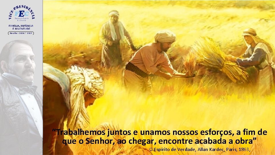 “Trabalhemos juntos e unamos nossos esforços, a fim de que o Senhor, ao chegar,