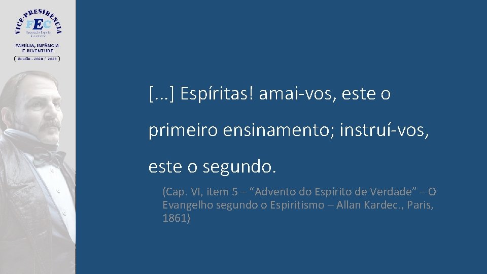 [. . . ] Espíritas! amai-vos, este o primeiro ensinamento; instruí-vos, este o segundo.