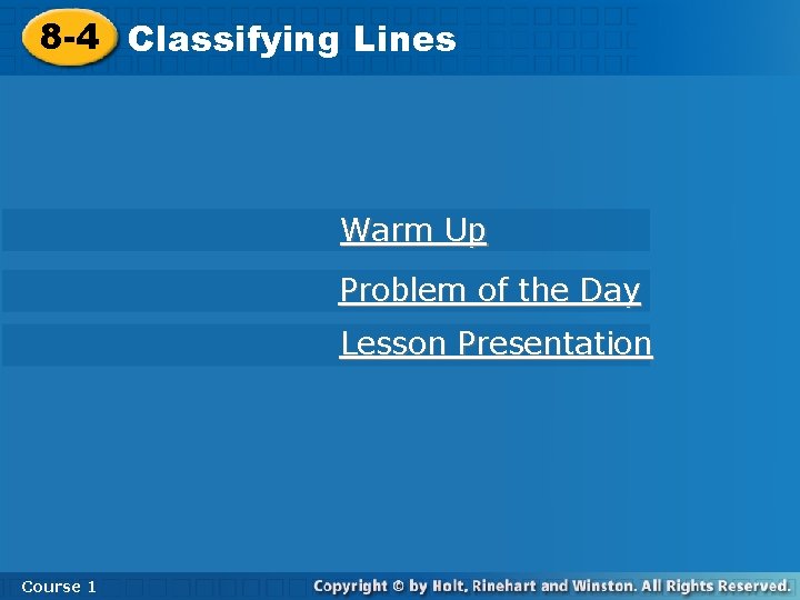 8 -4 Classifying. Lines Warm Up Problem of the Day Lesson Presentation Course 11