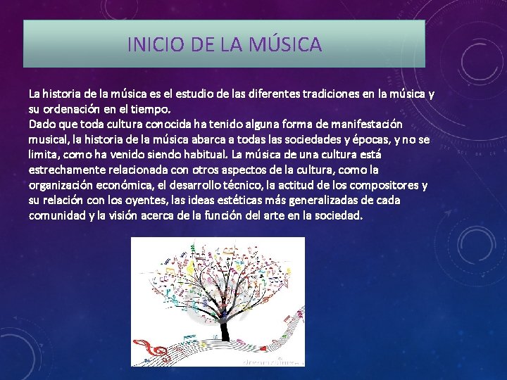 INICIO DE LA MÚSICA La historia de la música es el estudio de las