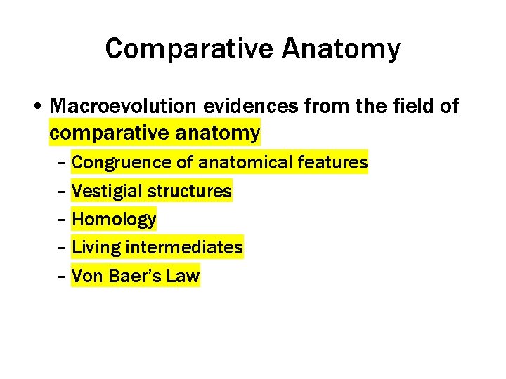 Comparative Anatomy • Macroevolution evidences from the field of comparative anatomy – Congruence of