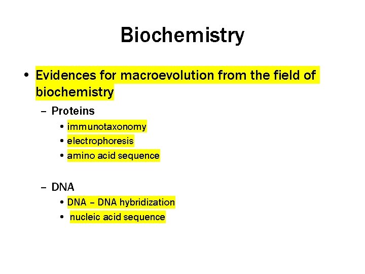 Biochemistry • Evidences for macroevolution from the field of biochemistry – Proteins • immunotaxonomy