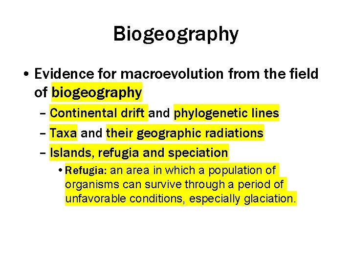 Biogeography • Evidence for macroevolution from the field of biogeography – Continental drift and