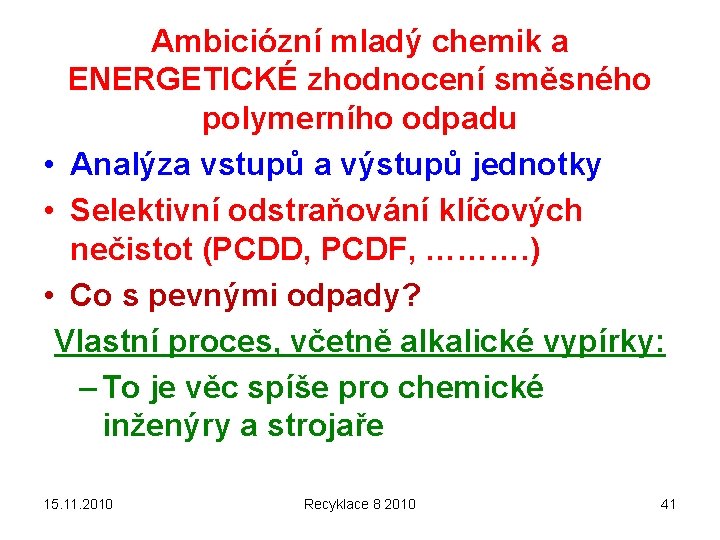 Ambiciózní mladý chemik a ENERGETICKÉ zhodnocení směsného polymerního odpadu • Analýza vstupů a výstupů