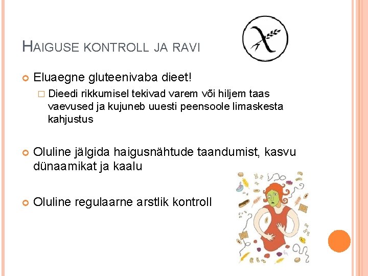 HAIGUSE KONTROLL JA RAVI Eluaegne gluteenivaba dieet! � Dieedi rikkumisel tekivad varem või hiljem HAIGUSE KONTROLL JA RAVI Eluaegne gluteenivaba dieet! � Dieedi rikkumisel tekivad varem või hiljem
