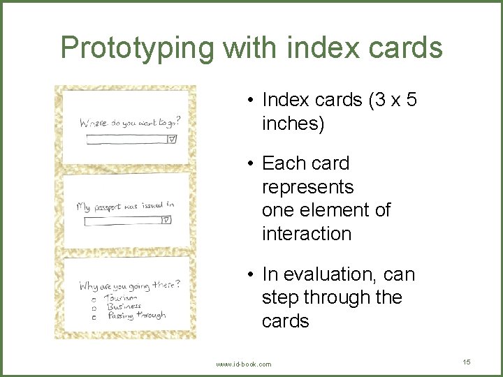 Prototyping with index cards • Index cards (3 x 5 inches) • Each card