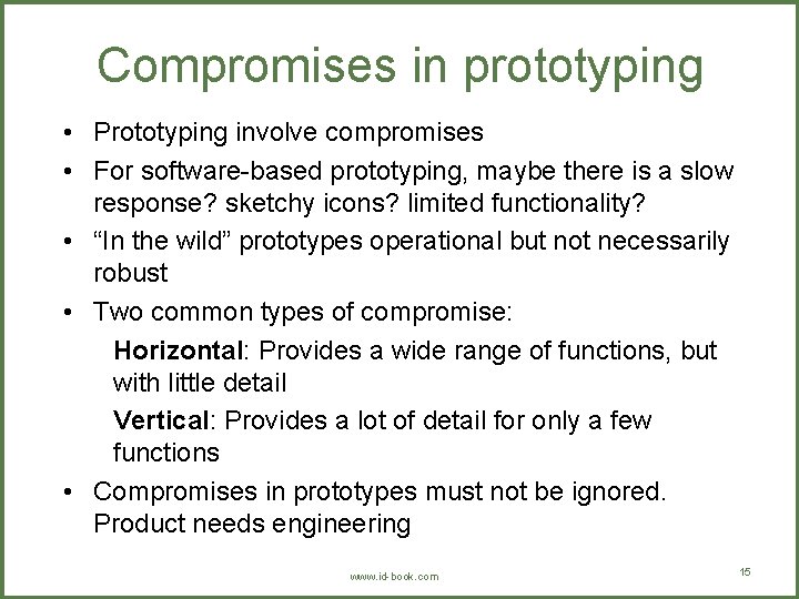 Compromises in prototyping • Prototyping involve compromises • For software-based prototyping, maybe there is