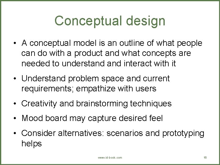 Conceptual design • A conceptual model is an outline of what people can do