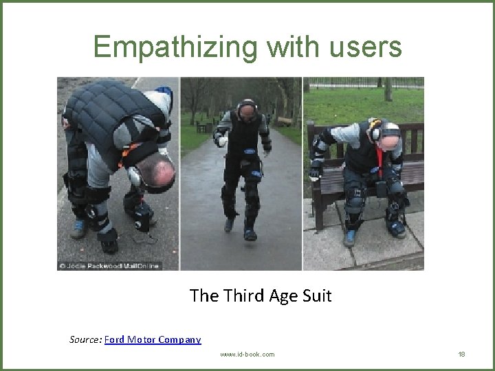 Empathizing with users The Third Age Suit Source: Ford Motor Company www. id-book. com