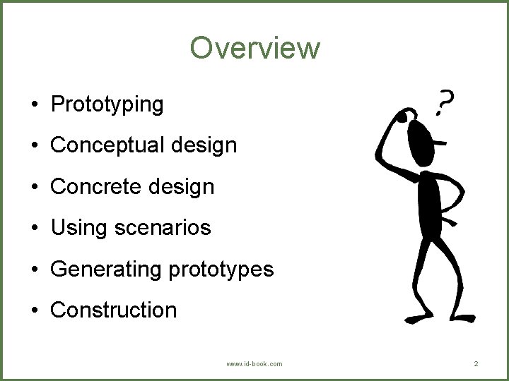 Overview • Prototyping • Conceptual design • Concrete design • Using scenarios • Generating