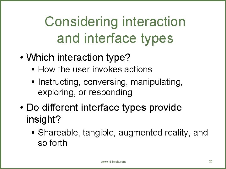 Considering interaction and interface types • Which interaction type? § How the user invokes