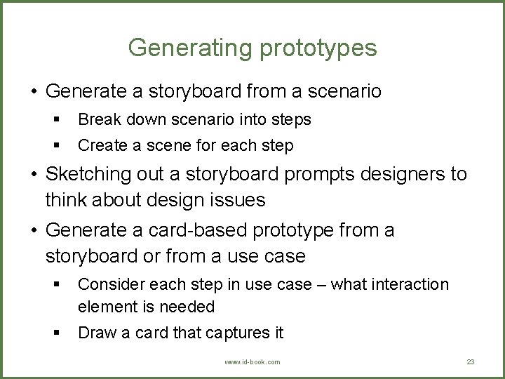 Generating prototypes • Generate a storyboard from a scenario § Break down scenario into