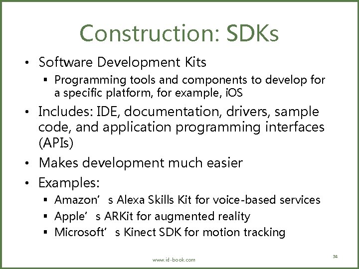 Construction: SDKs • Software Development Kits § Programming tools and components to develop for