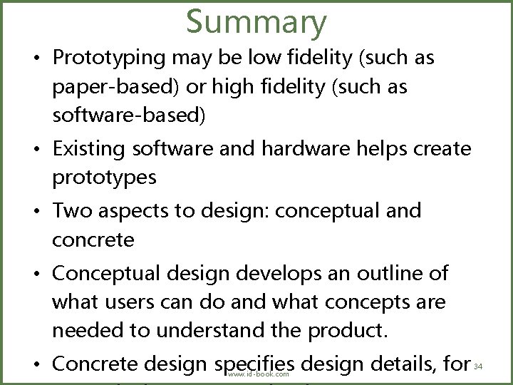 Summary • Prototyping may be low fidelity (such as paper-based) or high fidelity (such