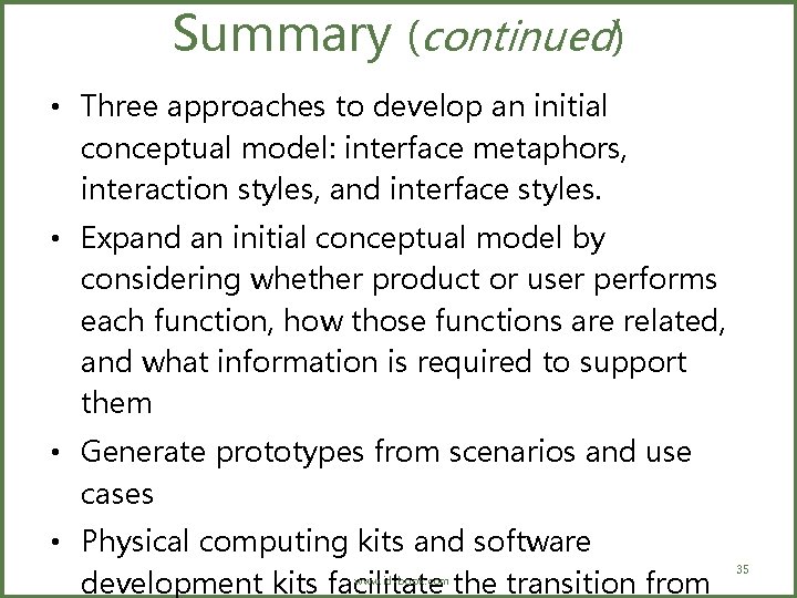 Summary (continued) • Three approaches to develop an initial conceptual model: interface metaphors, interaction